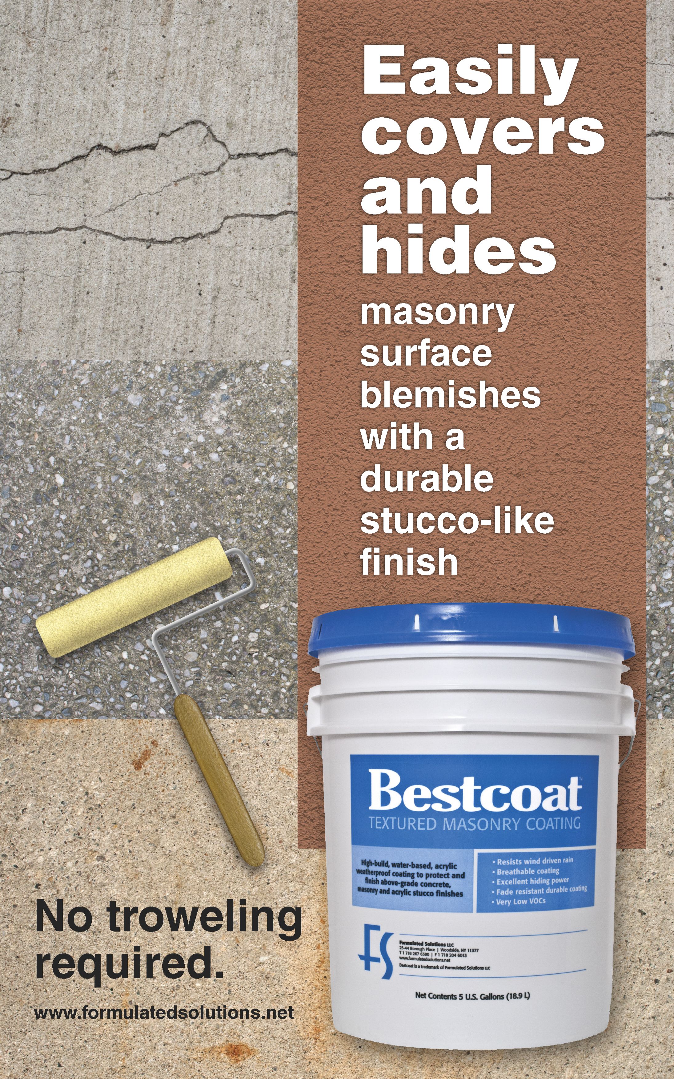 Image of a large point-of-purchase banner representing three different kinds of worn concrete surfaces in need of repair. A large swath of stucco-like coating completely obscures the cracks, coarse aggregate and rust stains. A paint roller and a 5-gallon pail of Bestcoat Textured Masonry Coating are featured in the foreground. The words “No troweling required” appear below the paint roller. The dominant words on the poster are “Easily covers and hides masonry surface blemishes with a 
                                        durable stucco-like finish”.